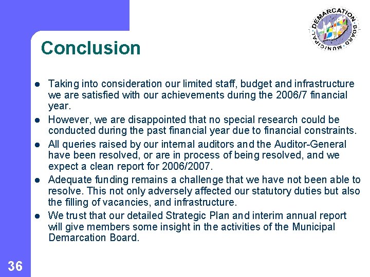 Conclusion l l l 36 Taking into consideration our limited staff, budget and infrastructure