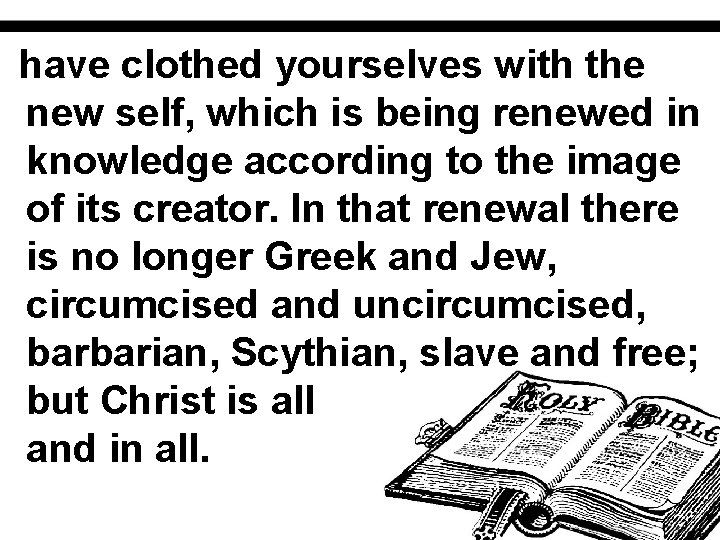 have clothed yourselves with the new self, which is being renewed in knowledge according