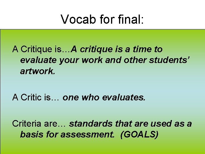 Vocab for final: A Critique is…A critique is a time to evaluate your work