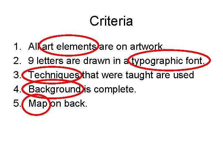 Criteria 1. 2. 3. 4. 5. All art elements are on artwork. 9 letters