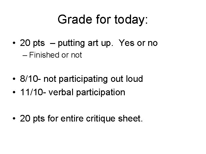 Grade for today: • 20 pts – putting art up. Yes or no –