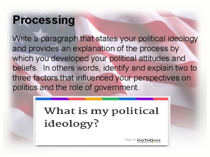 Processing Write a paragraph that states your political ideology and provides an explanation of