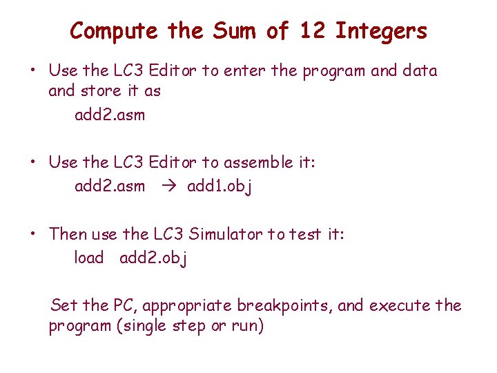 Compute the Sum of 12 Integers • Use the LC 3 Editor to enter