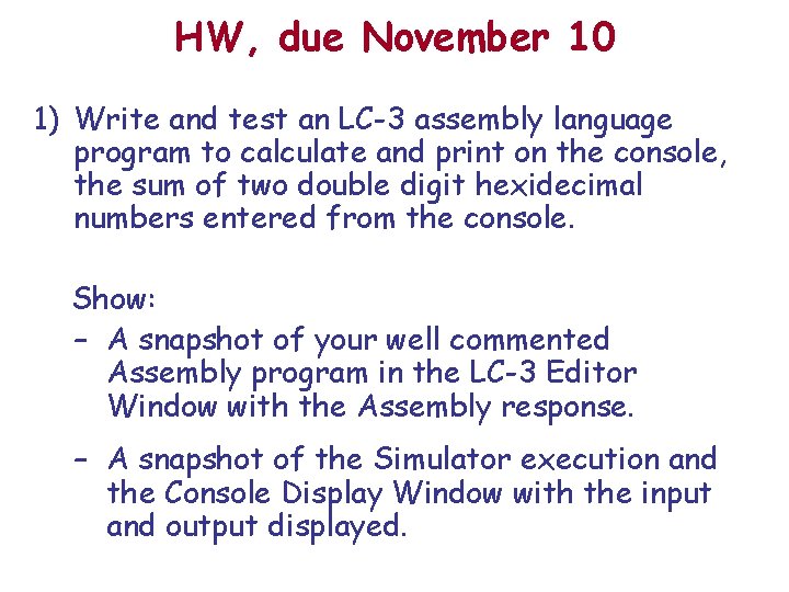 HW, due November 10 1) Write and test an LC-3 assembly language program to