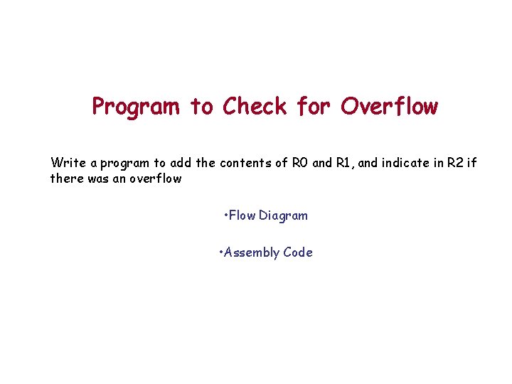 Program to Check for Overflow Write a program to add the contents of R