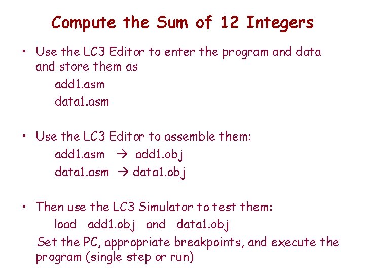 Compute the Sum of 12 Integers • Use the LC 3 Editor to enter