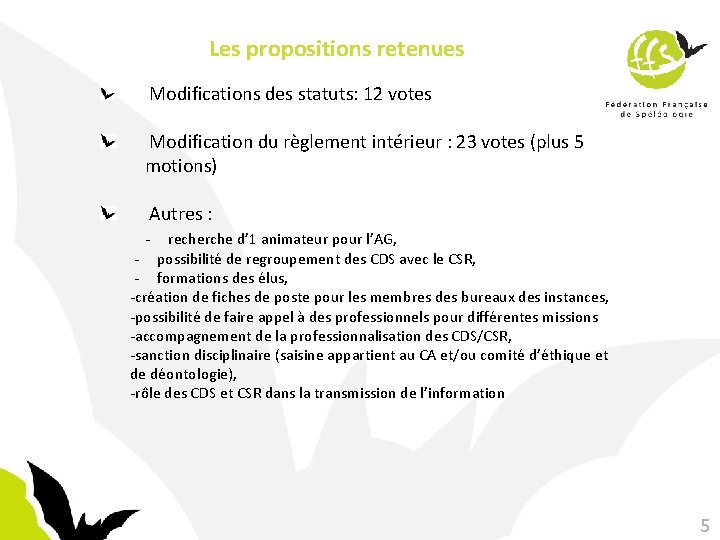 Les propositions retenues Modifications des statuts: 12 votes Modification du règlement intérieur : 23