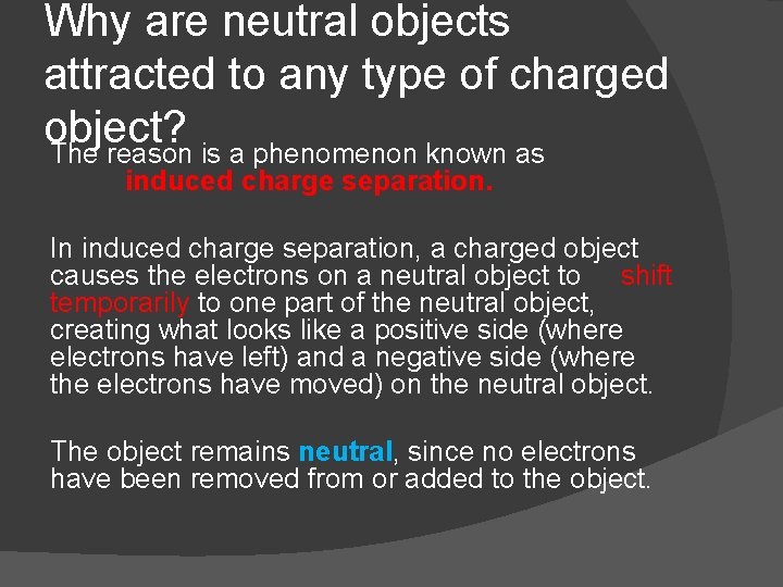 Why are neutral objects attracted to any type of charged object? The reason is