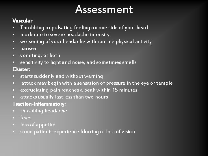 Assessment Vascular: • Throbbing or pulsating feeling on one side of your head •