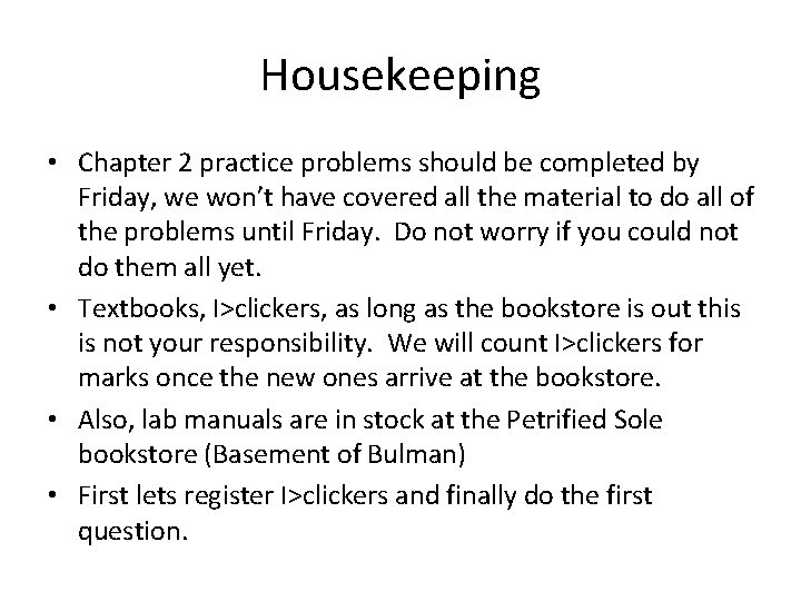 Housekeeping • Chapter 2 practice problems should be completed by Friday, we won’t have