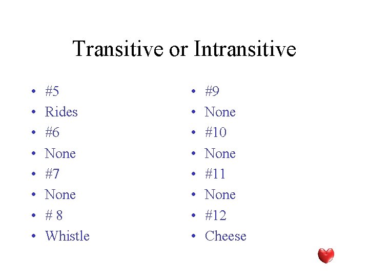 Transitive or Intransitive • • #5 Rides #6 None #7 None #8 Whistle •