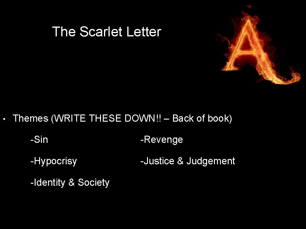 The Scarlet Letter • Themes (WRITE THESE DOWN!! – Back of book) -Sin -Revenge