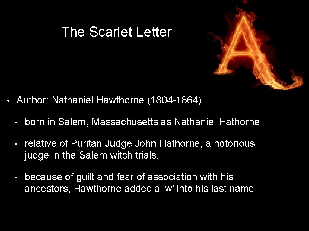 The Scarlet Letter • Author: Nathaniel Hawthorne (1804 -1864) • born in Salem, Massachusetts