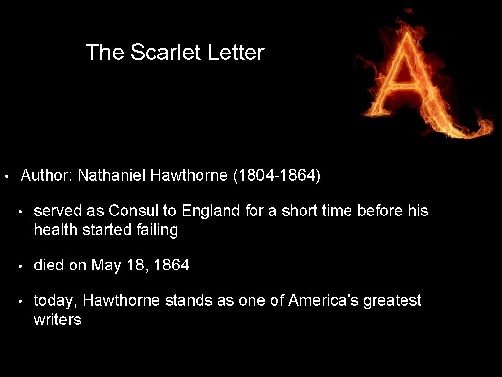 The Scarlet Letter • Author: Nathaniel Hawthorne (1804 -1864) • served as Consul to