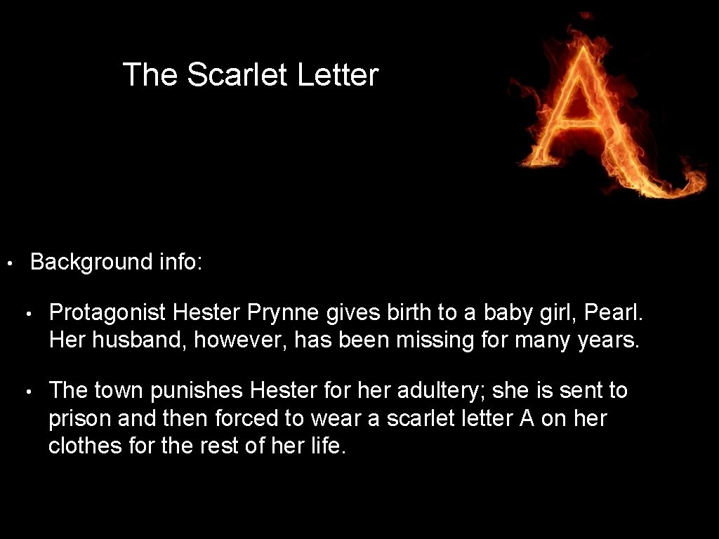 The Scarlet Letter • Background info: • Protagonist Hester Prynne gives birth to a