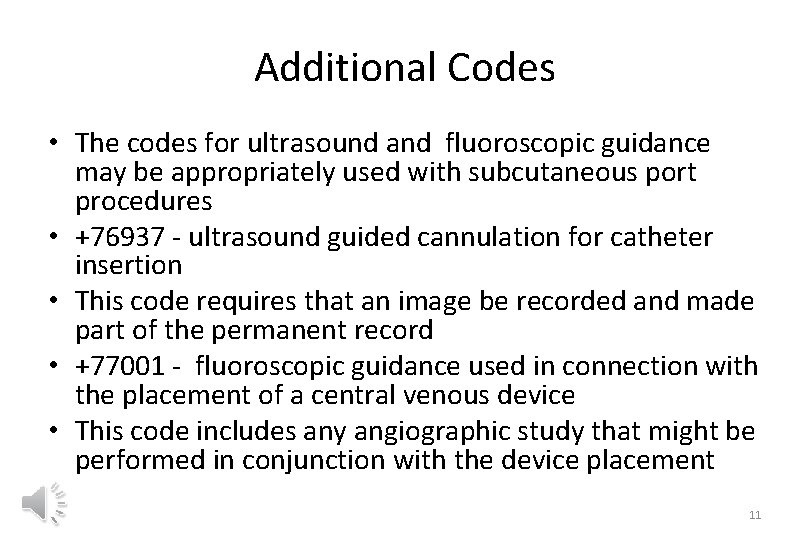 Additional Codes • The codes for ultrasound and fluoroscopic guidance may be appropriately used