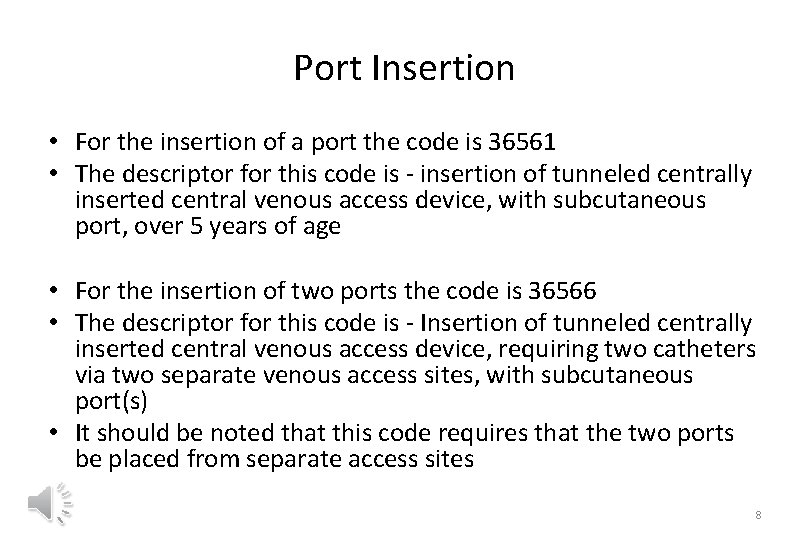 Port Insertion • For the insertion of a port the code is 36561 •
