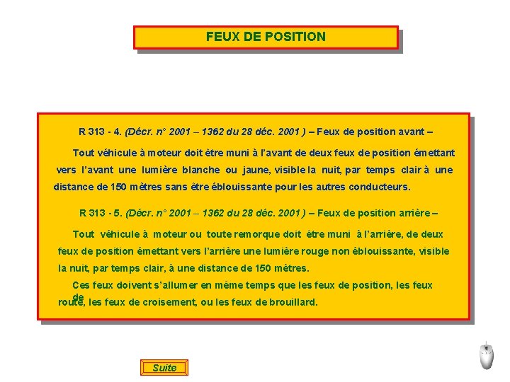 FEUX DE POSITION R 313 - 4. (Décr. n° 2001 – 1362 du 28