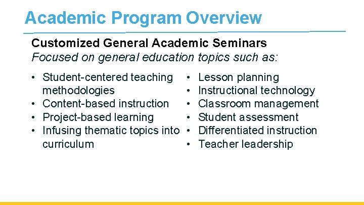 Academic Program Overview Customized General Academic Seminars Focused on general education topics such as: