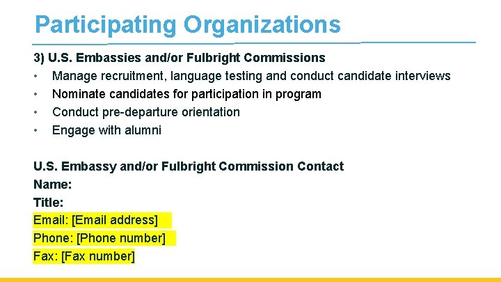 Participating Organizations 3) U. S. Embassies and/or Fulbright Commissions • Manage recruitment, language testing