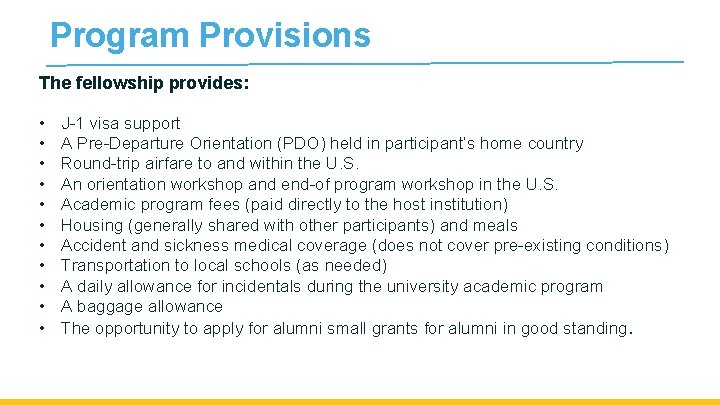 Program Provisions The fellowship provides: • • • J-1 visa support A Pre-Departure Orientation