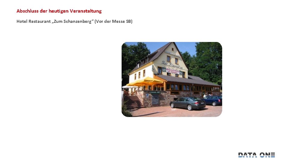 Abschluss der heutigen Veranstaltung Hotel Restaurant „Zum Schanzenberg“ (Vor der Messe SB) 