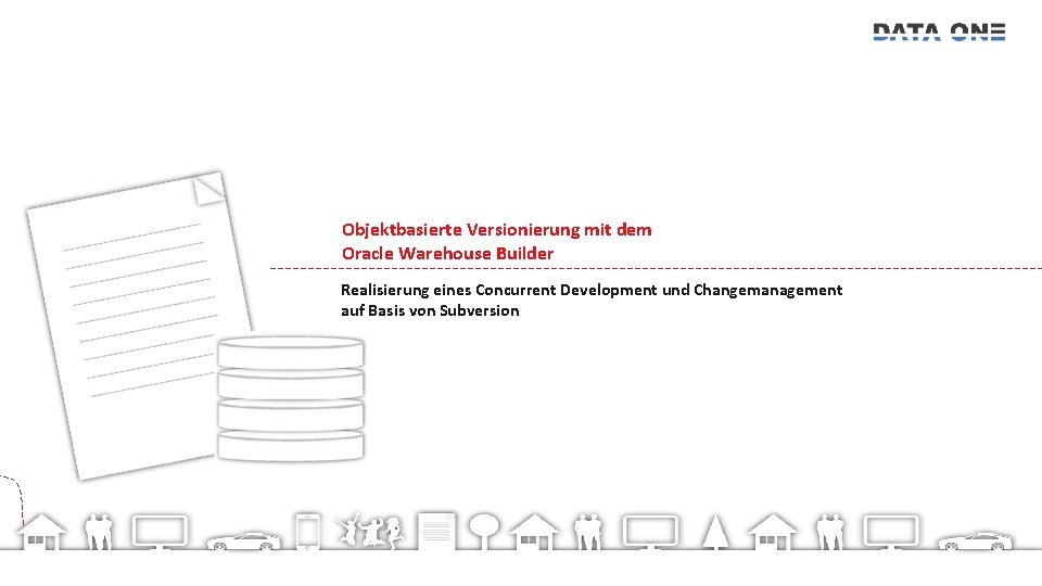 Objektbasierte Versionierung mit dem Oracle Warehouse Builder Realisierung eines Concurrent Development und Changemanagement auf
