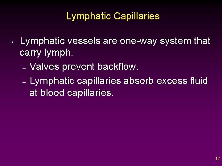 Lymphatic Capillaries • Lymphatic vessels are one-way system that carry lymph. – Valves prevent