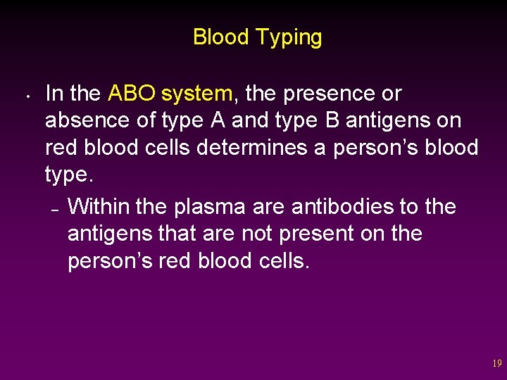 Blood Typing • In the ABO system, the presence or absence of type A