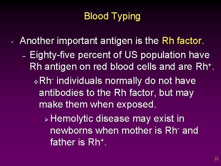 Blood Typing • Another important antigen is the Rh factor. – Eighty-five percent of