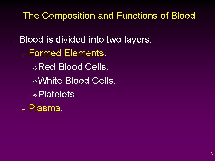 The Composition and Functions of Blood • Blood is divided into two layers. –