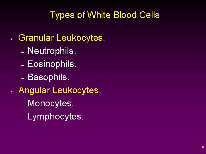 Types of White Blood Cells • • Granular Leukocytes. – Neutrophils. – Eosinophils. –