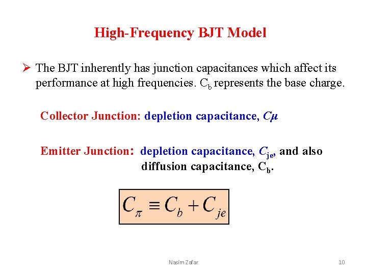 High-Frequency BJT Model Ø The BJT inherently has junction capacitances which affect its performance