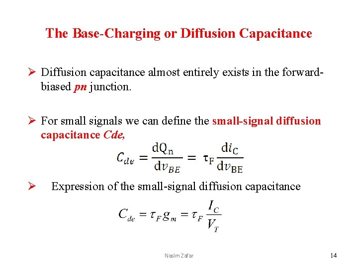 The Base-Charging or Diffusion Capacitance Ø Diffusion capacitance almost entirely exists in the forwardbiased