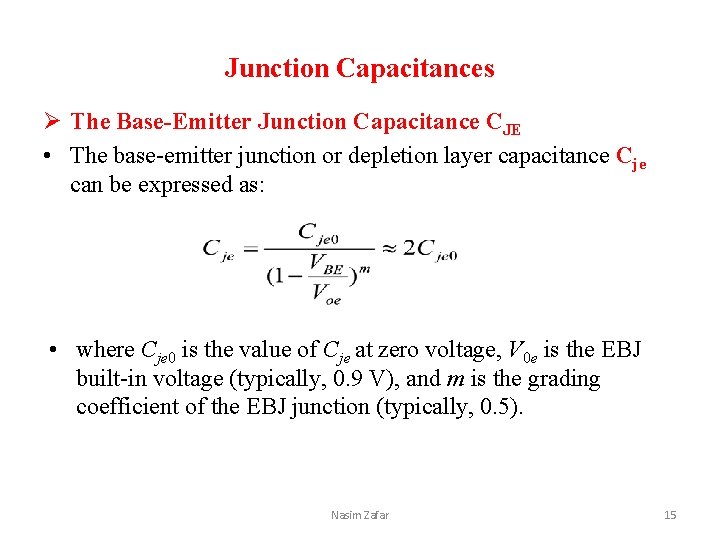 Junction Capacitances Ø The Base-Emitter Junction Capacitance CJE • The base-emitter junction or depletion