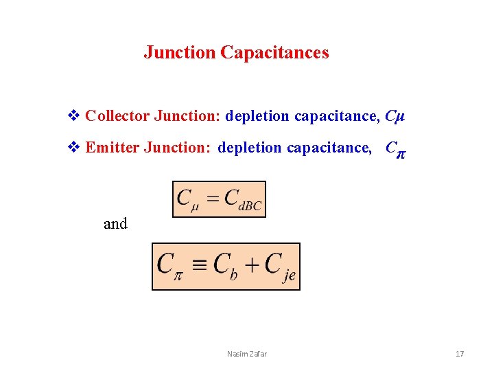 Junction Capacitances v Collector Junction: depletion capacitance, Cμ v Emitter Junction: depletion capacitance, Cπ