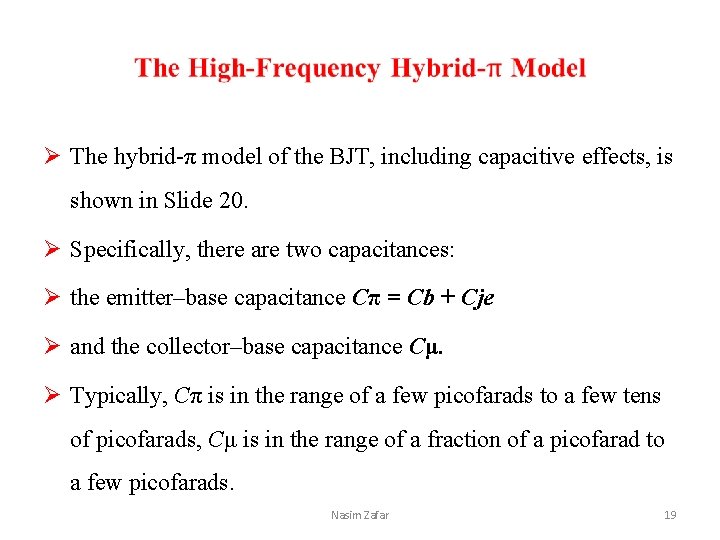 Ø The hybrid-π model of the BJT, including capacitive effects, is shown in Slide