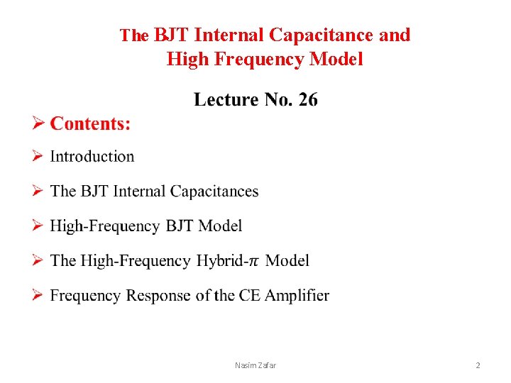 The BJT Internal Capacitance and High Frequency Model • Nasim Zafar 2 