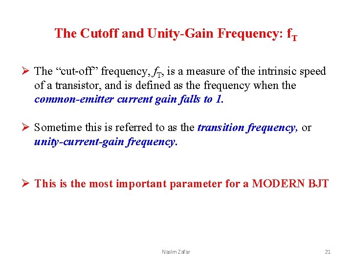 The Cutoff and Unity-Gain Frequency: f. T Ø The “cut-off” frequency, f. T, is
