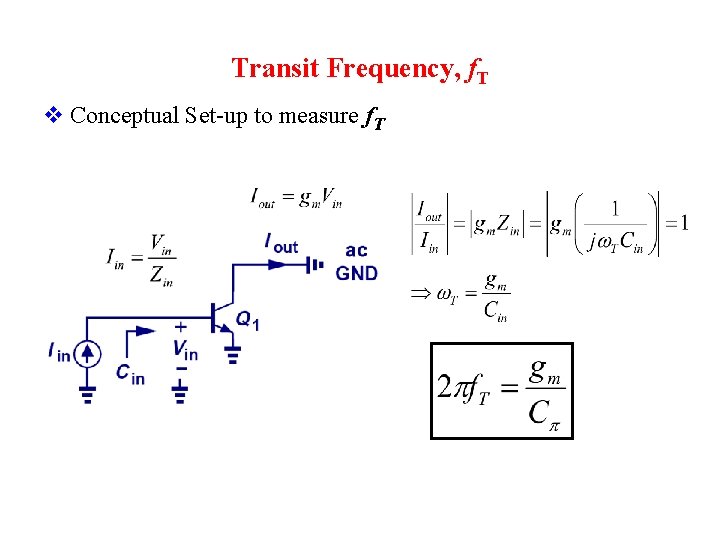 Transit Frequency, f. T v Conceptual Set-up to measure f. T 