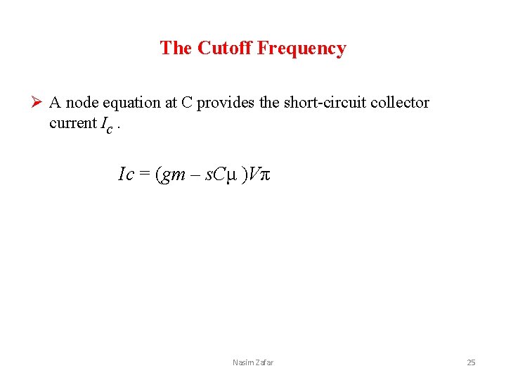 The Cutoff Frequency Ø A node equation at C provides the short-circuit collector current