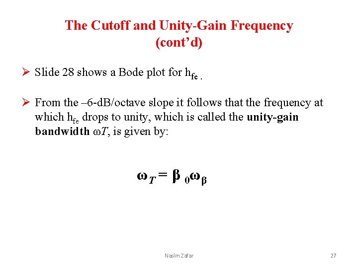 The Cutoff and Unity-Gain Frequency (cont’d) Ø Slide 28 shows a Bode plot for