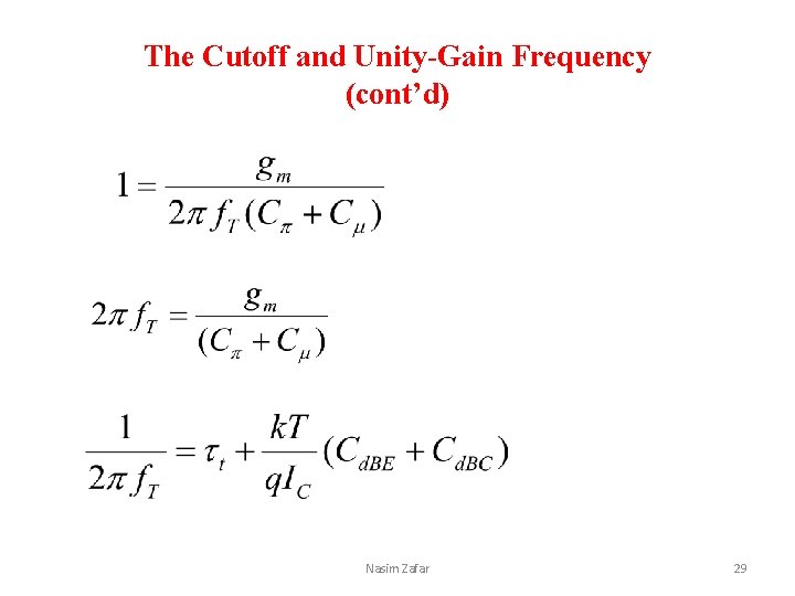 The Cutoff and Unity-Gain Frequency (cont’d) Nasim Zafar 29 