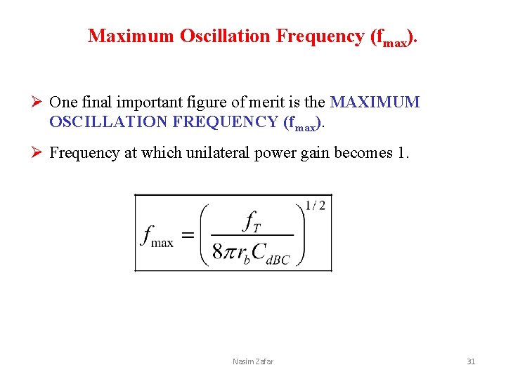 Maximum Oscillation Frequency (fmax). Ø One final important figure of merit is the MAXIMUM
