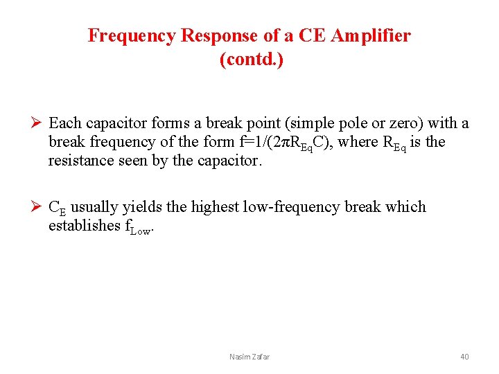 Frequency Response of a CE Amplifier (contd. ) Ø Each capacitor forms a break