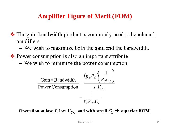 Amplifier Figure of Merit (FOM) v The gain-bandwidth product is commonly used to benchmark