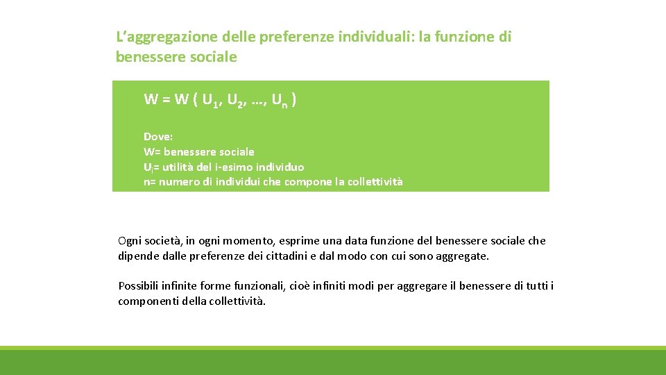 L’aggregazione delle preferenze individuali: la funzione di benessere sociale W = W ( U