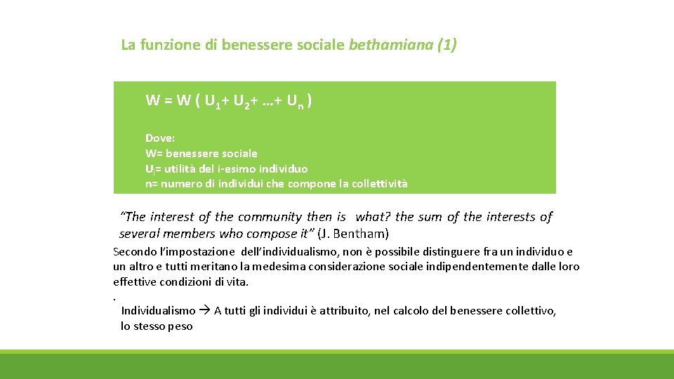 La funzione di benessere sociale bethamiana (1) W = W ( U 1+ U