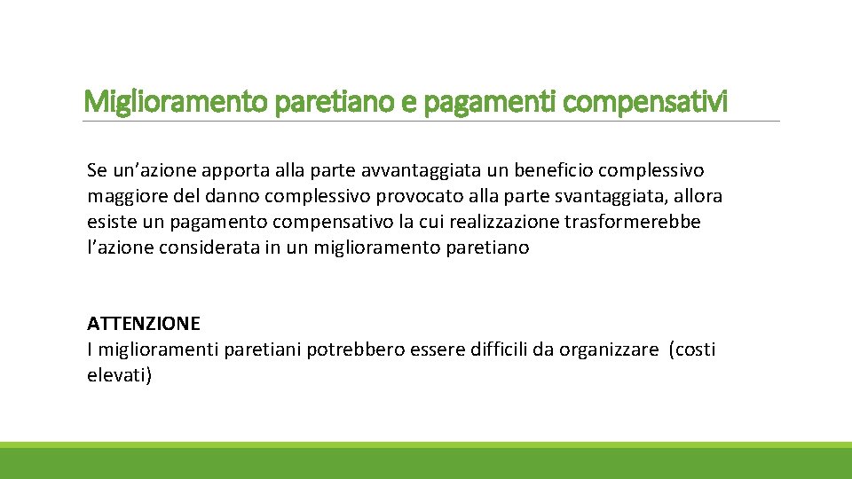 Miglioramento paretiano e pagamenti compensativi Se un’azione apporta alla parte avvantaggiata un beneficio complessivo