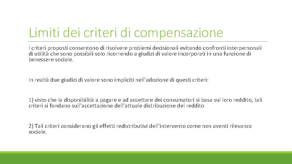 Limiti dei criteri di compensazione I criteri proposti consentono di risolvere problemi decisionali evitando